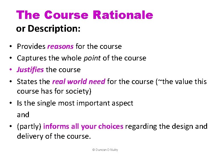 The Course Rationale or Description: Provides reasons for the course Captures the whole point