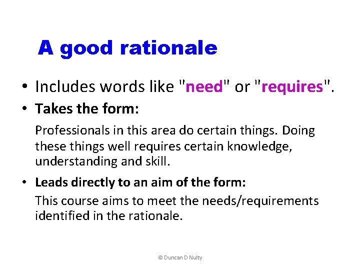 A good rationale • Includes words like "need" or "requires". • Takes the form: