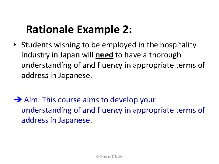  Rationale Example 2: • Students wishing to be employed in the hospitality industry