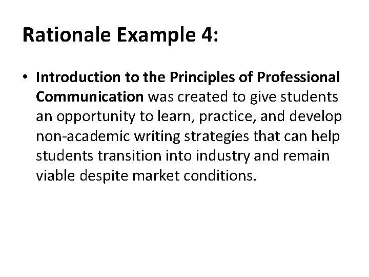 Rationale Example 4: • Introduction to the Principles of Professional Communication was created to