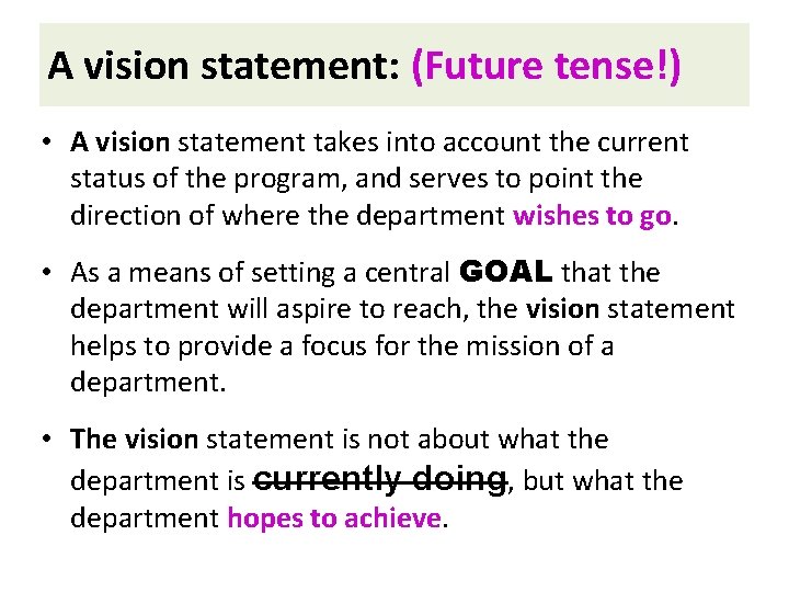 A vision statement: (Future tense!) • A vision statement takes into account the current