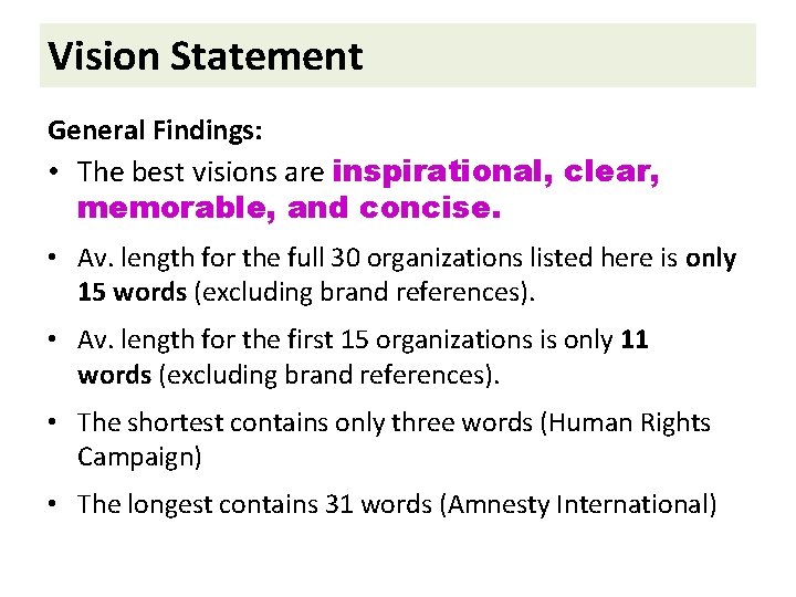 Vision Statement General Findings: • The best visions are inspirational, clear, memorable, and concise.