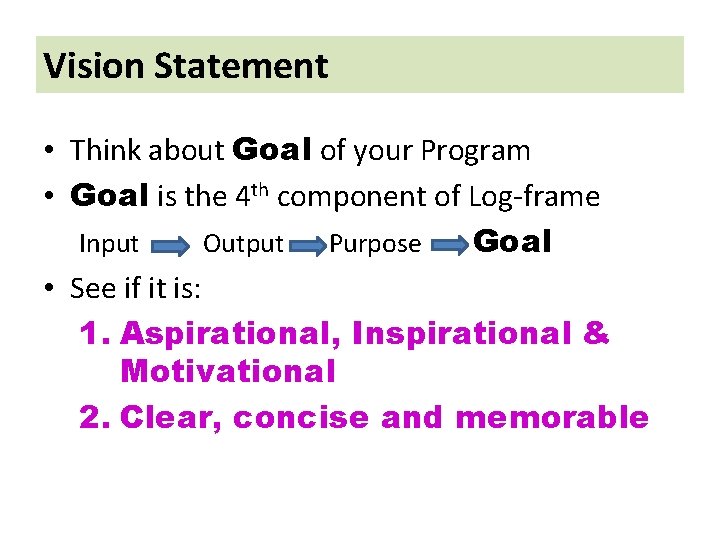 Vision Statement • Think about Goal of your Program • Goal is the 4