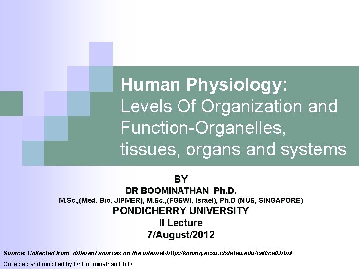 Human Physiology: Levels Of Organization and Function-Organelles, tissues, organs and systems BY DR BOOMINATHAN