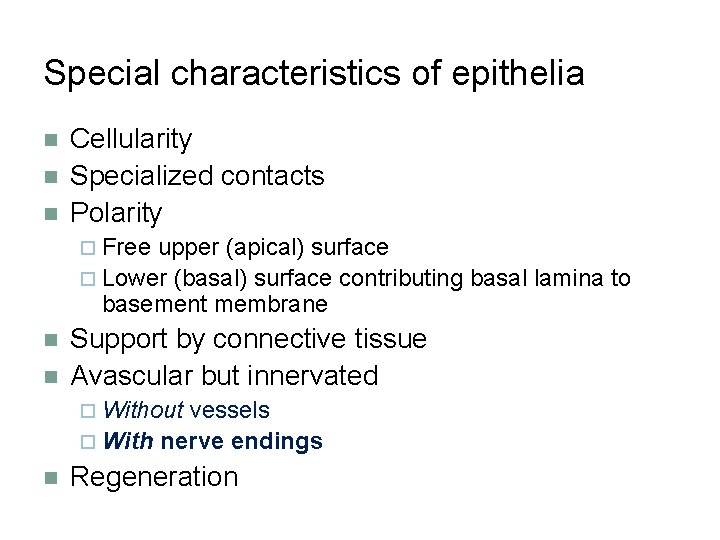 Special characteristics of epithelia n n n Cellularity Specialized contacts Polarity ¨ Free upper