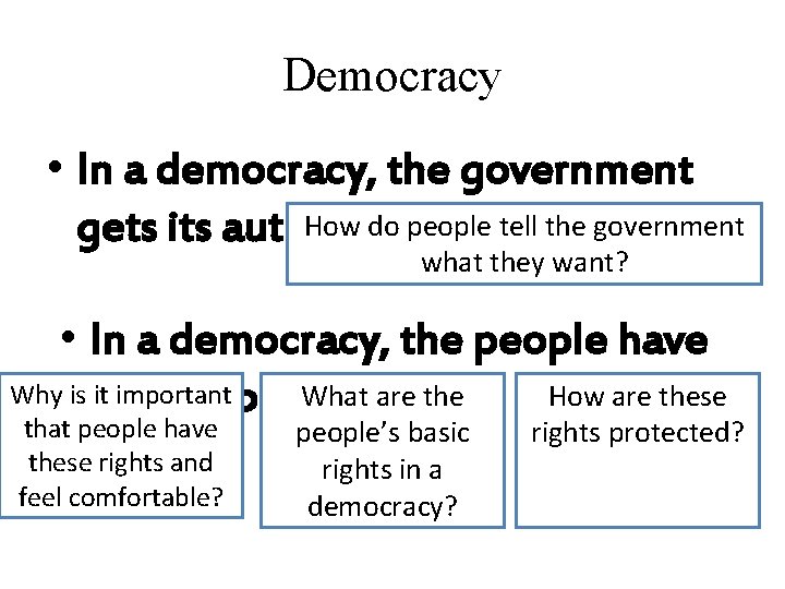 Democracy • In a democracy, the government How do people tell the government gets