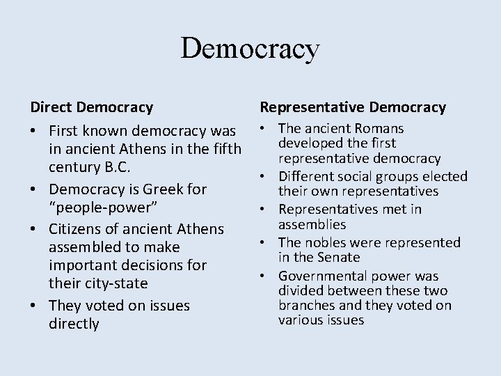 Democracy Direct Democracy • First known democracy was in ancient Athens in the fifth