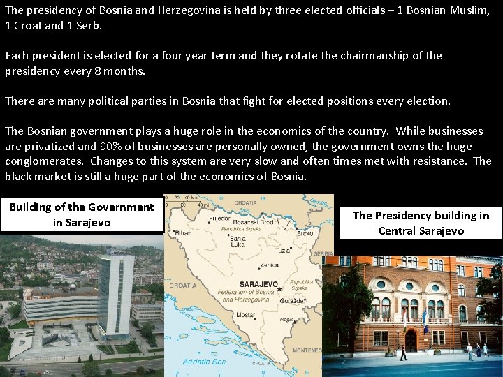The presidency of Bosnia and Herzegovina is held by three elected officials – 1