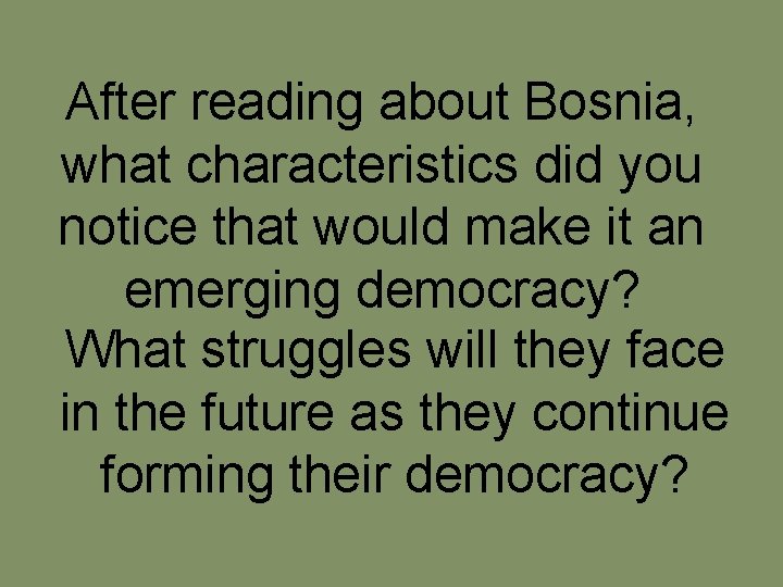 After reading about Bosnia, what characteristics did you notice that would make it an