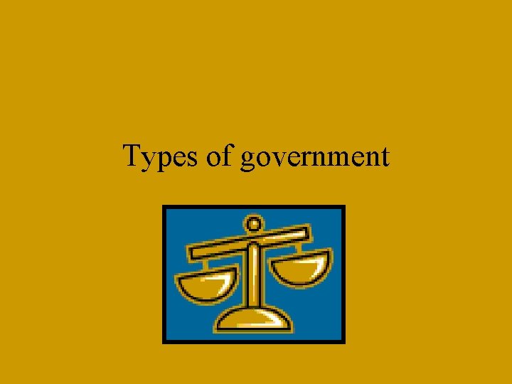 Types of government 
