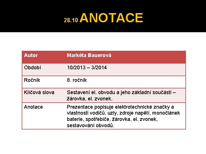28. 10 ANOTACE Autor Markéta Bauerová Období 10/2013 – 3/2014 Ročník 8. ročník Klíčová