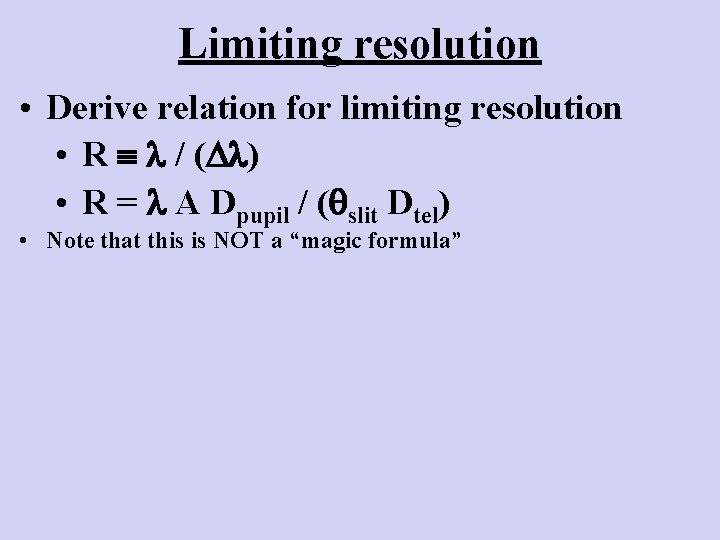 Limiting resolution • Derive relation for limiting resolution • R / ( ) •