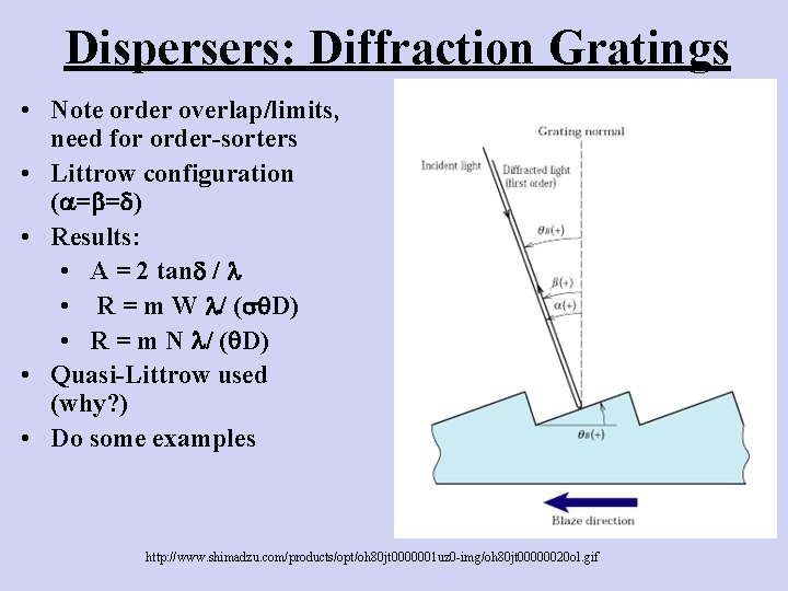 Dispersers: Diffraction Gratings • Note order overlap/limits, need for order-sorters • Littrow configuration (