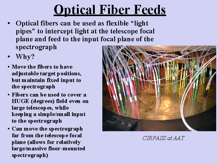 Optical Fiber Feeds • Optical fibers can be used as flexible “light pipes” to