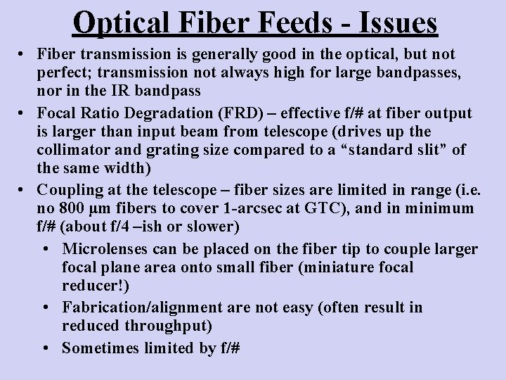 Optical Fiber Feeds - Issues • Fiber transmission is generally good in the optical,
