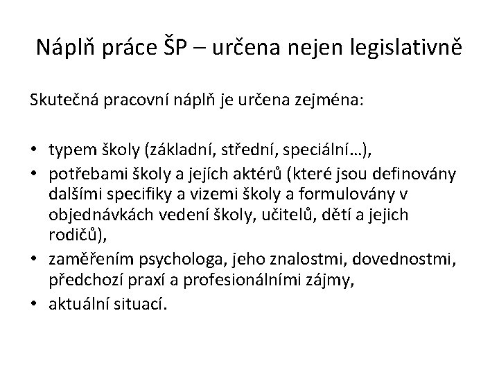 Náplň práce ŠP – určena nejen legislativně Skutečná pracovní náplň je určena zejména: •