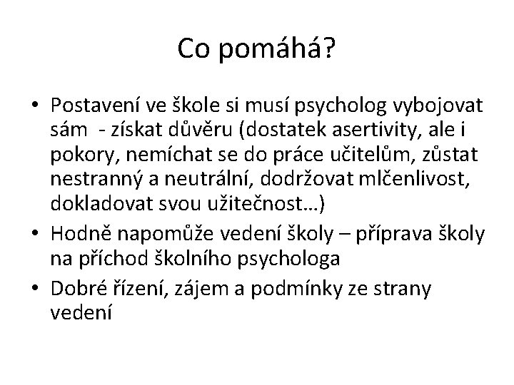 Co pomáhá? • Postavení ve škole si musí psycholog vybojovat sám - získat důvěru