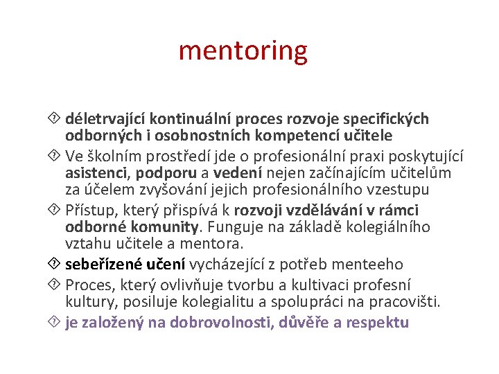 mentoring déletrvající kontinuální proces rozvoje specifických odborných i osobnostních kompetencí učitele Ve školním prostředí