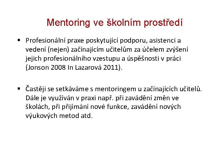 Mentoring ve školním prostředí § Profesionální praxe poskytující podporu, asistenci a vedení (nejen) začínajícím