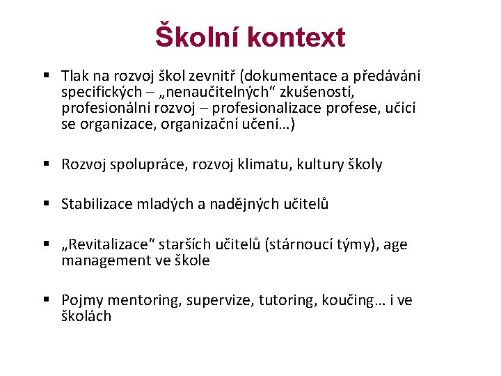Školní kontext § Tlak na rozvoj škol zevnitř (dokumentace a předávání specifických – „nenaučitelných“