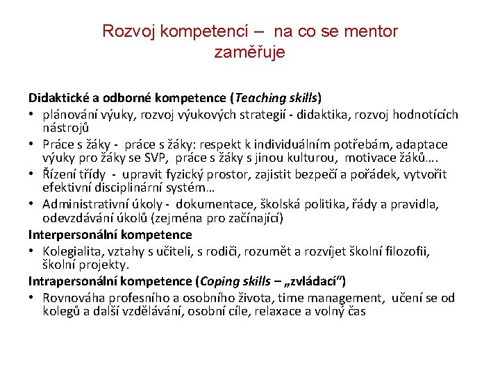 Rozvoj kompetencí – na co se mentor zaměřuje Didaktické a odborné kompetence (Teaching skills)