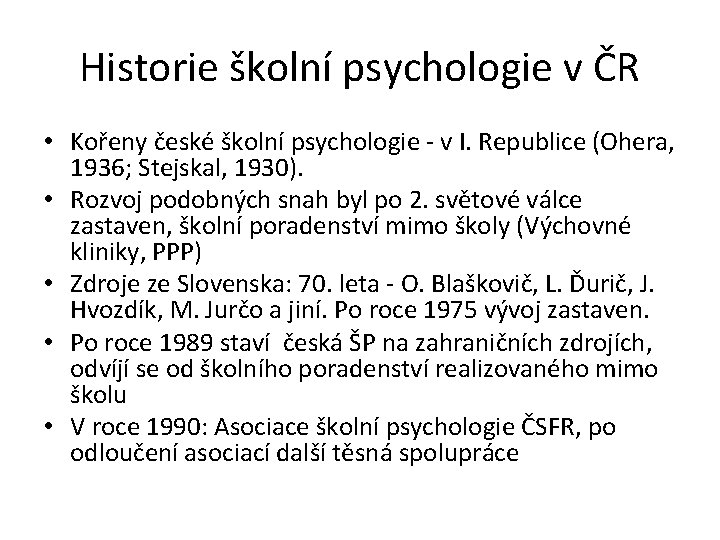 Historie školní psychologie v ČR • Kořeny české školní psychologie - v I. Republice