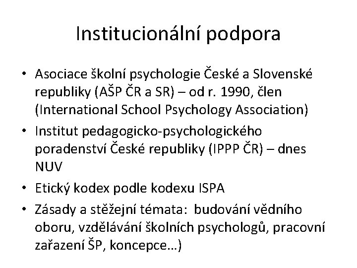 Institucionální podpora • Asociace školní psychologie České a Slovenské republiky (AŠP ČR a SR)