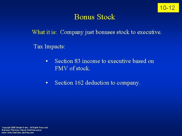 10 -12 Bonus Stock What it is: Company just bonuses stock to executive. Tax