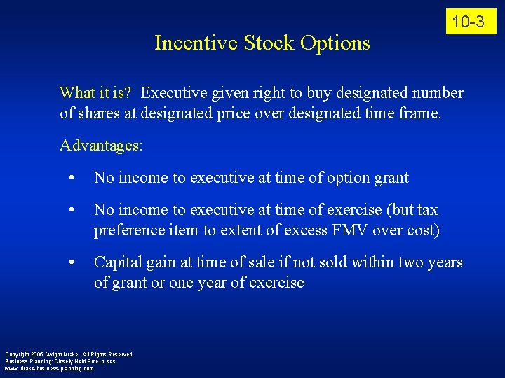 Incentive Stock Options 10 -3 What it is? Executive given right to buy designated