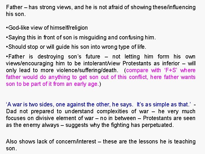 Father – has strong views, and he is not afraid of showing these/influencing his