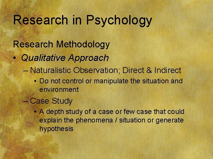 Research in Psychology Research Methodology • Qualitative Approach – Naturalistic Observation; Direct & Indirect