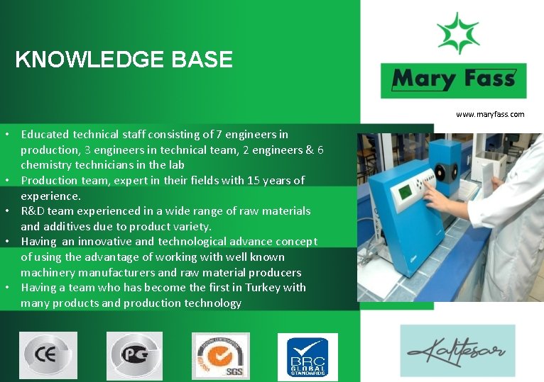 KNOWLEDGE BASE www. maryfass. com • Educated technical staff consisting of 7 engineers in