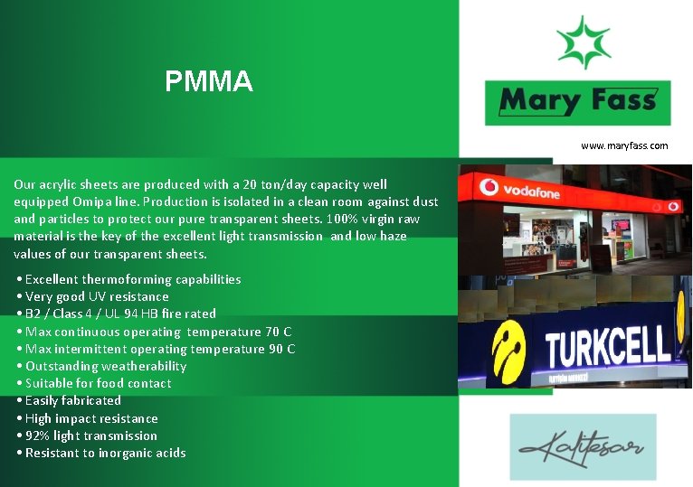 PMMA www. maryfass. com Our acrylic sheets are produced with a 20 ton/day capacity