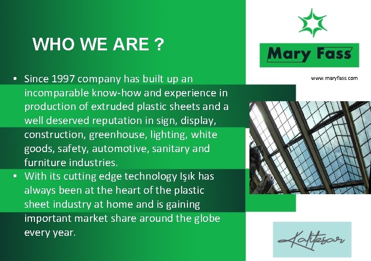 WHO WE ARE ? • Since 1997 company has built up an incomparable know-how