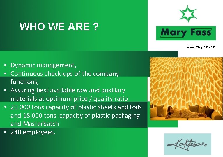 WHO WE ARE ? www. maryfass. com • Dynamic management, • Continuous check-ups of