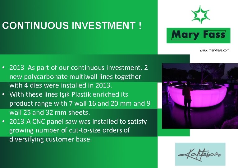 CONTINUOUS INVESTMENT ! www. maryfass. com • 2013 As part of our continuous investment,