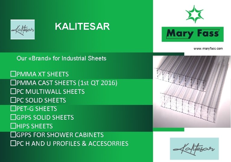 KALITESAR www. maryfass. com Our «Brand» for Industrial Sheets �PMMA XT SHEETS �PMMA CAST
