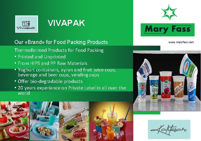 VIVAPAK Our «Brand» for Food Packing Products Thermoformed Products for Food Packing • Printed