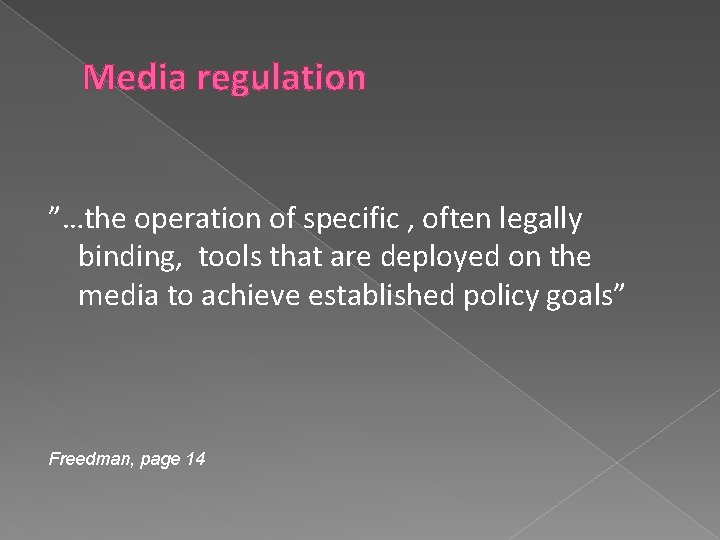 Media regulation ”…the operation of specific , often legally binding, tools that are deployed