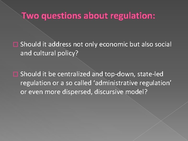Two questions about regulation: � Should it address not only economic but also social