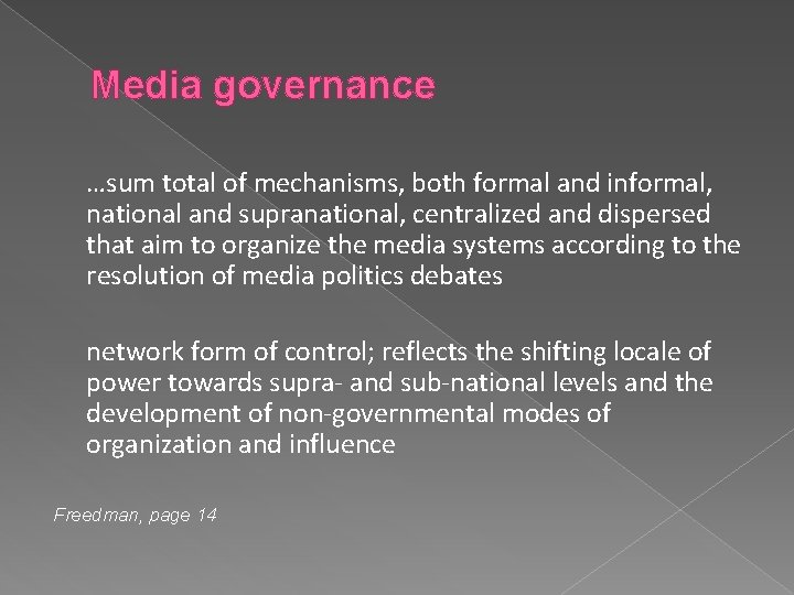 Media governance …sum total of mechanisms, both formal and informal, national and supranational, centralized