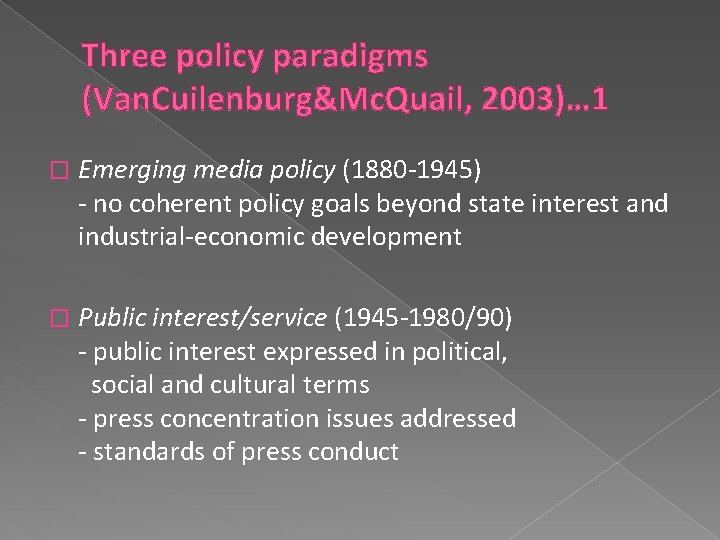 Three policy paradigms (Van. Cuilenburg&Mc. Quail, 2003)… 1 � Emerging media policy (1880 -1945)