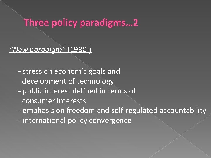 Three policy paradigms… 2 “New paradigm” (1980 -) - stress on economic goals and