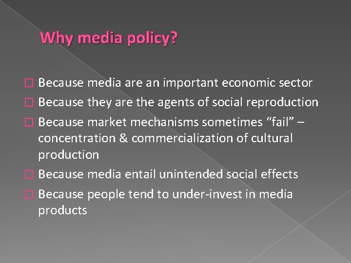 Why media policy? Because media are an important economic sector � Because they are