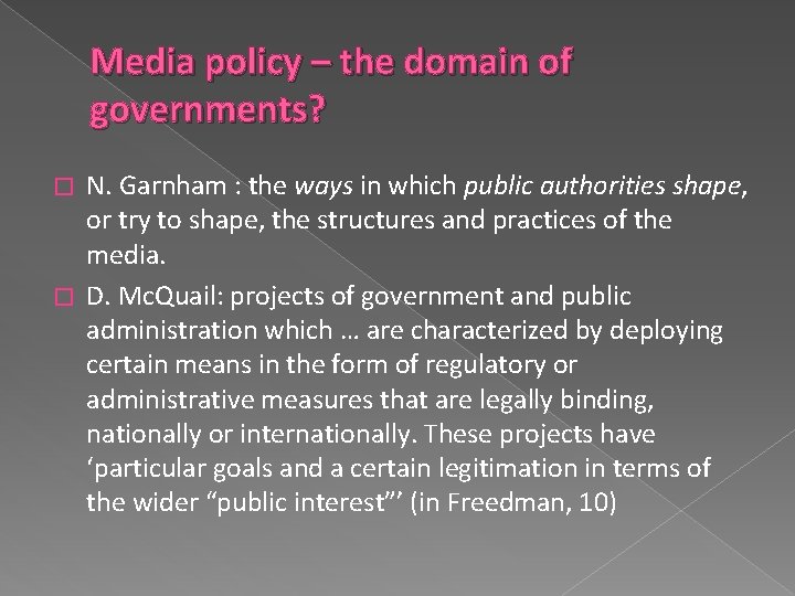 Media policy – the domain of governments? N. Garnham : the ways in which