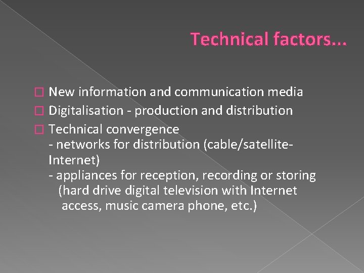 Technical factors. . . New information and communication media � Digitalisation - production and