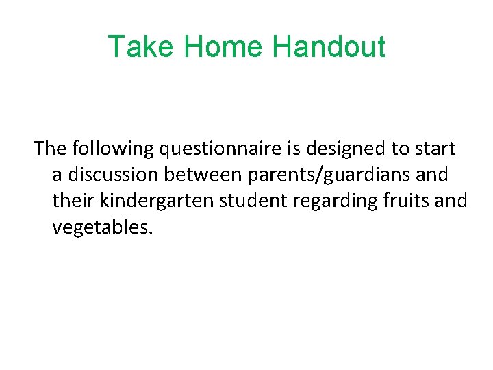 Take Home Handout The following questionnaire is designed to start a discussion between parents/guardians