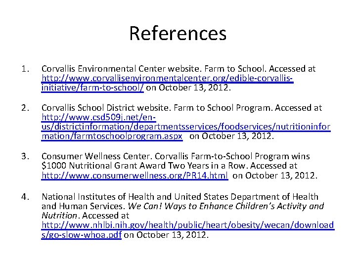 References 1. Corvallis Environmental Center website. Farm to School. Accessed at http: //www. corvallisenvironmentalcenter.