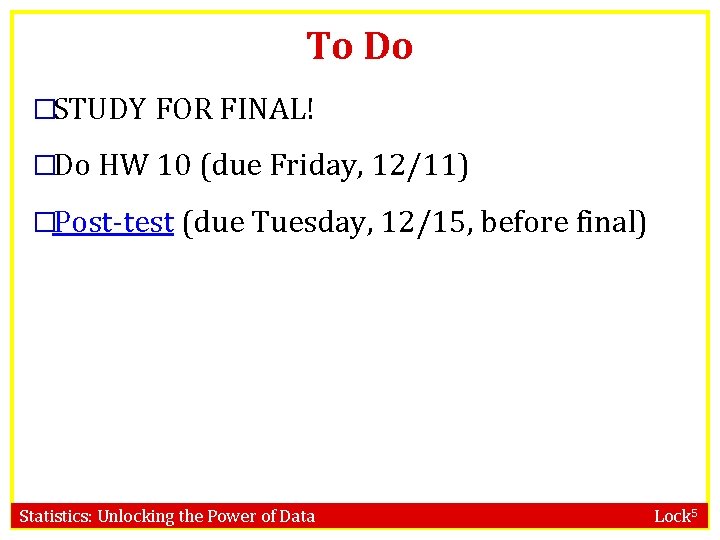 To Do �STUDY FOR FINAL! �Do HW 10 (due Friday, 12/11) �Post-test (due Tuesday,