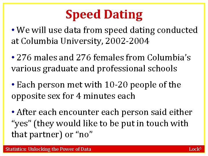 Speed Dating • We will use data from speed dating conducted at Columbia University,